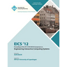 EICS 12 Proceedings of the 2012 ACM SIGCHI Symposium on Engineering Interactive Computing Systems