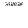 The Creative Process Diet