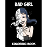 Bad Girl: Kids and Adult Coloring Book with Fun, Beautiful, and Relaxing Coloring Pages; Perfect Characters and Delightful Fantasy Scenes
