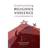 Confronting Religious Violence: A Counternarrative