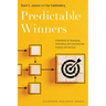 Predictable Winners: A Handbook for Developing, Forecasting, and Launching New Products and Services