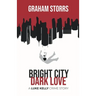 Bright City Dark Love: A Luke Kelly Crime Story
