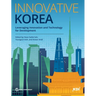 Innovative Korea: Leveraging Innovation and Technology for Development