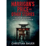 Harrigan's Price and Other Stories: Tales of Mystery, Intrigue, and Horror