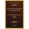 The Inner Life Of Christ V2, Servant Of All: As Revealed In The Gospel Of Matthew (1883)