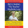 BECOMING...The Teacher Students Love: Unleash 7 Teaching Principles That Will Inspire Any Student's Natural Mental, Emotional and Physical Talents!