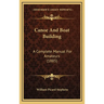 Canoe And Boat Building: A Complete Manual For Amateurs (1885)