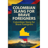 Colombian Slang for Brave Foreigners