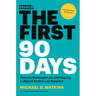 The First 90 Days, Updated and Expanded: Proven Strategies for Getting Up to Speed Faster and Smarter