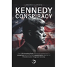 Kennedy Conspiracy: Over 370 shocking facts proving the existence of a conspiracy behind the fatal assassination attempt on President John Fitzgerald