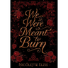 We Were Meant to Burn