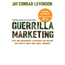 Guerrilla Marketing: Easy and Inexpensive Strategies for Making Big Profits from Your Small Business