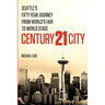 Century 21 City: Seattle's Fifty Year Journey from World's Fair to World Stage