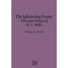 The Splintering Frame: The Later Fiction of H. G. Wells