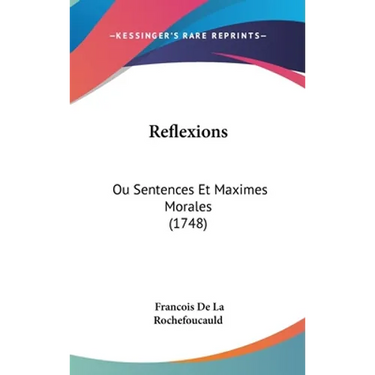 Reflexions: Ou Sentences Et Maximes Morales (1748)