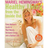 Mariel Hemingway's Healthy Living from the Inside Out: Every Woman's Guide to Real Beauty, Renewed Energy, and a Radiant Life