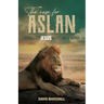 The Case for Aslan: Evidence for Jesus in the Land of Narnia