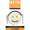 Keto Living Cookbook: Lose Weight with 101 Delicious and Low Carb Ketogenic Recipes