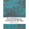 Beautiful Redemption: Reclaiming Life After Rape