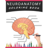 Neuroanatomy Coloring Book: A Human Brain Anatomy Coloring Pages for Adults, Neuroscience, Medical Students, Nurses