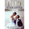 I Do Ever After: Living Heart 2 Heart In Marriage