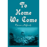 To Home We Come