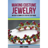 Making Costume Jewelry: An Easy & Complete Step by Step Guide