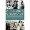 Oklahoma Originals: Early Heroes, Heroines, Villains and Vixens