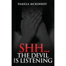Shhh...The Devil is Listening