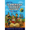 Unboring 13 American Colonies History for Kids: Funny, Interesting, Concise Guide to the 13 Colonies, Colonial Life, and Surprising Stories You Won't