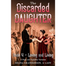 The Discarded Daughter Book 4 - Loving and Living: A Pride and Prejudice Variation