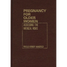 Pregnancy for Older Women: Assessing the Medical Risks