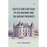 Castles And Chateaux Of Old Navarre And The Basque Provinces
