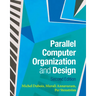 Parallel Computer Organization and Design