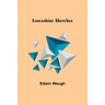 Lancashire Sketches