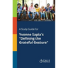 A Study Guide for Yvonne Sapia's "Defining the Grateful Gesture"