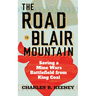 The Road to Blair Mountain: Saving a Mine Wars Battlefield from King Coal