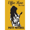 Effie Mae: The End
