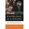 Knowledge as a Feeling: How Neuroscience and Psychology Impact Human Information Behavior