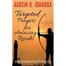 TARGETED PRAYERS for AMAZING RESULTS Unlocking the Mysteries of the Prayer of Jabez