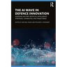 The AI Wave in Defence Innovation: Assessing Military Artificial Intelligence Strategies, Capabilities, and Trajectories