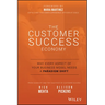 The Customer Success Economy: Why Every Aspect of Your Business Model Needs a Paradigm Shift