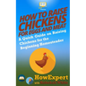 How to Raise Chickens for Eggs and Meat: A Quick Guide on Raising Chickens for the Beginning Homesteader