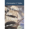 A Talent For Trouble: The Dorset Boy Book 1