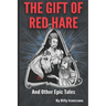The Gift of Red Hare: And Other Epic Tales