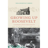 Growing Up Roosevelt: A Granddaughter's Memoir of Eleanor Roosevelt