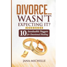 Divorce...Wasn't Expecting It?: 10 Invaluable Nuggets for Emotional Healing