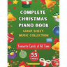 Complete Christmas Piano Book Giant Sheet Music Collection: 55 Carols Easy Sheet Music for Beginner Pianists Favourite Carols of All Time Video Tutori