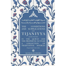The Conditions and Supplications of the Tijaniyya and their Derivation in the Qur'an and the Prophetic Sunnah: a Collection of Traditional Sources