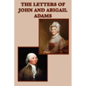 The Letters of John and Abigail Adams